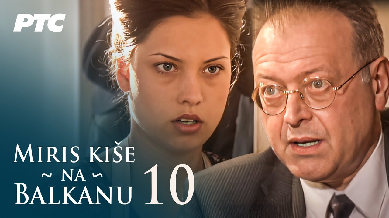 Miris kiše na Balkanu | Epizoda 10 (domaća serija)