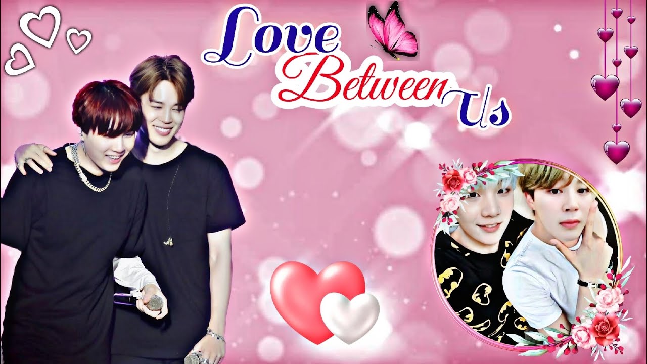 Love Between Us 💗 A romentic Yoonmin Oneshot 💗 Yoonmin love story 💗