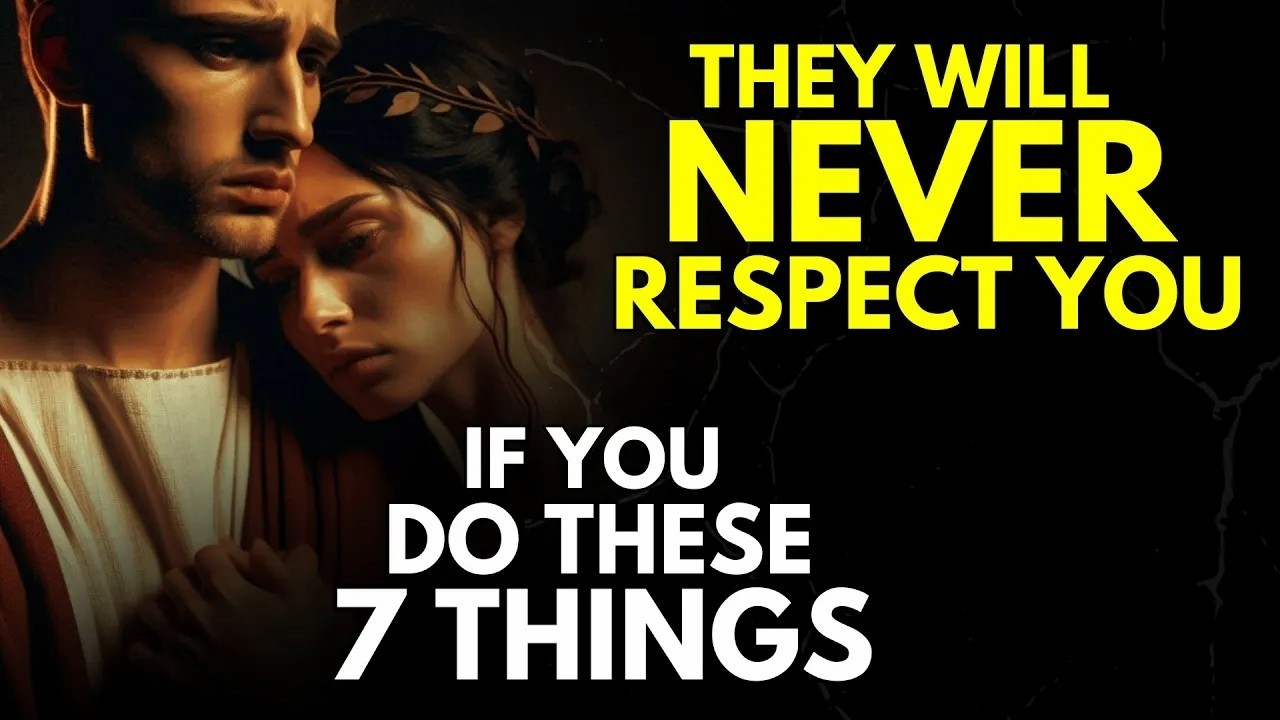 They Will NEVER Respect You If You Do These 7 Things   Stoicism