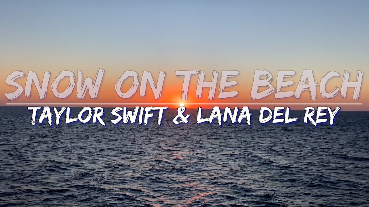 Taylor Swift - Snow On The Beach (Clean) (Lyrics) - Full Audio, 4k Video