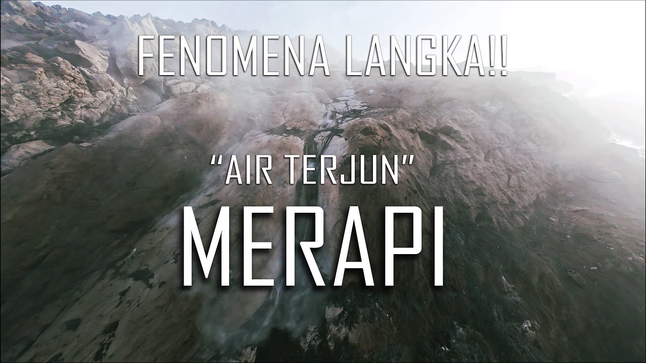 FENOMENA LANGKA!! MIRIP AIR TERJUN DI MERAPI!
