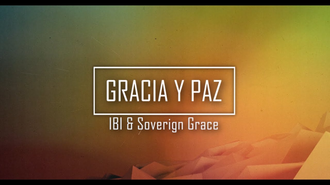 Gracia y Paz - IBI & Soverign Grace (pista)