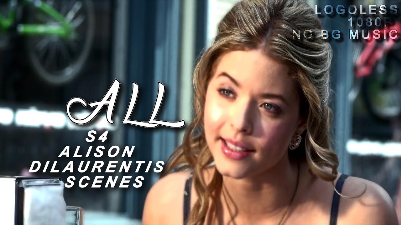S4 ALL ALISON DILAURENTIS SCENES - logoless 1080p