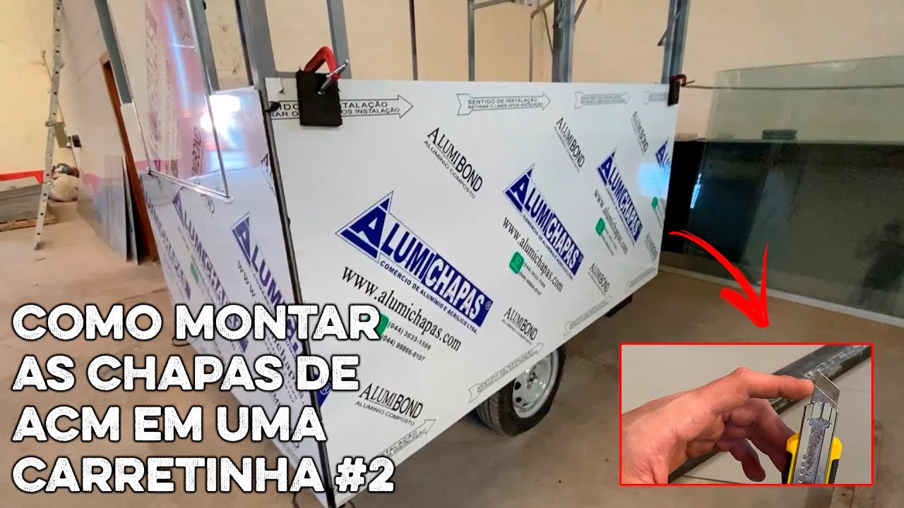 COMO FAZER UMA CARRETINHA TRAILER #13 - MONTANDO AS CHAPAS DE ACM (PARTE 02)