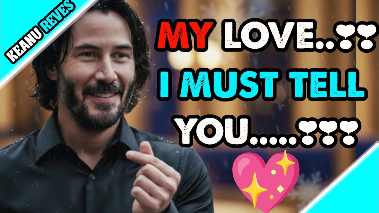 I Can’t Keep This Secret from You, My Love | Heartfelt Confession | Keanu reeves 