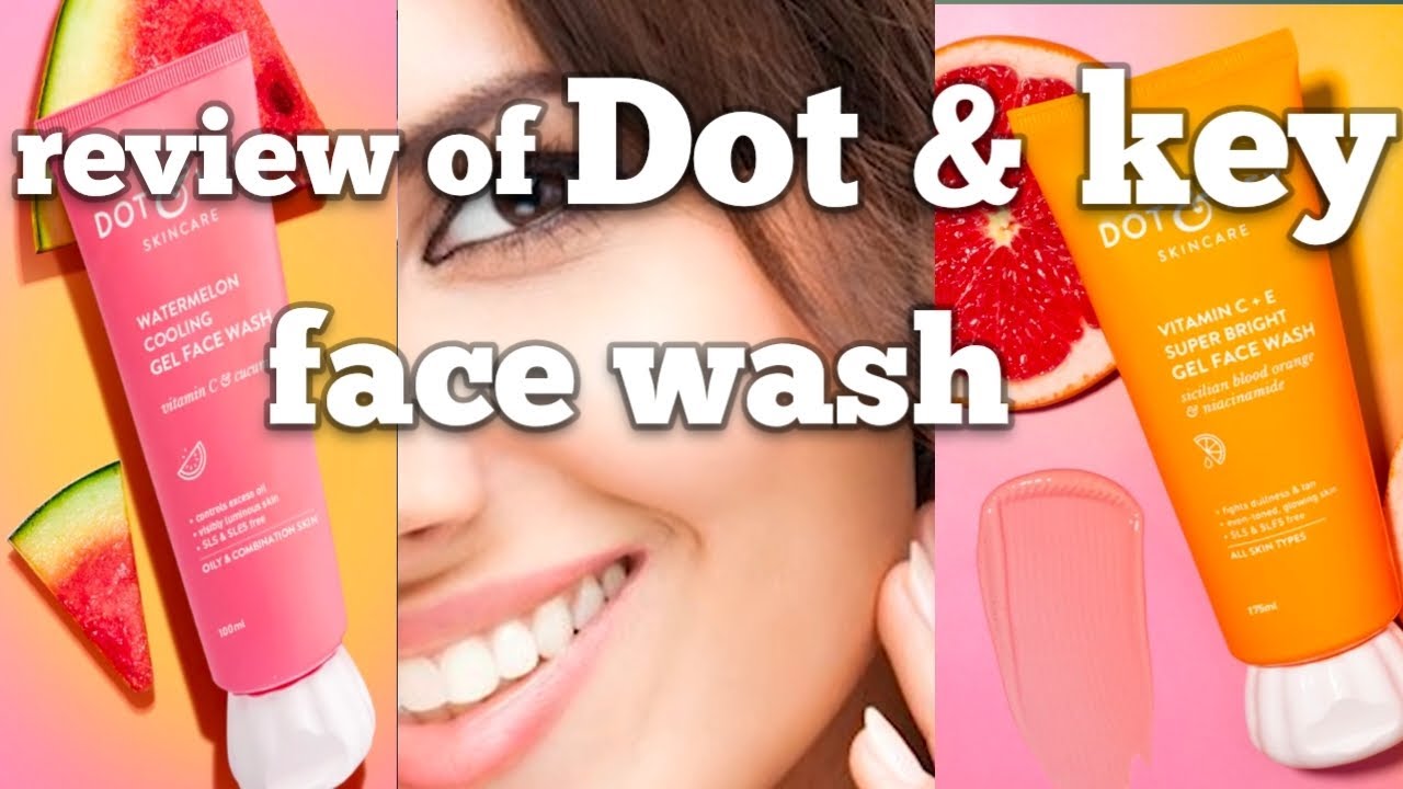 Review of Dot & key face wash in details #this face wash right for us?  I have the answer 