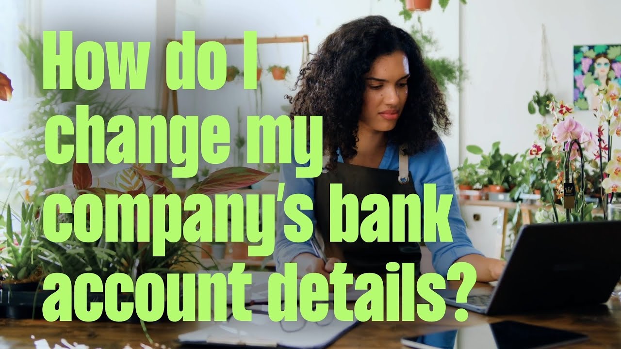 How do I change my company's bank account details?