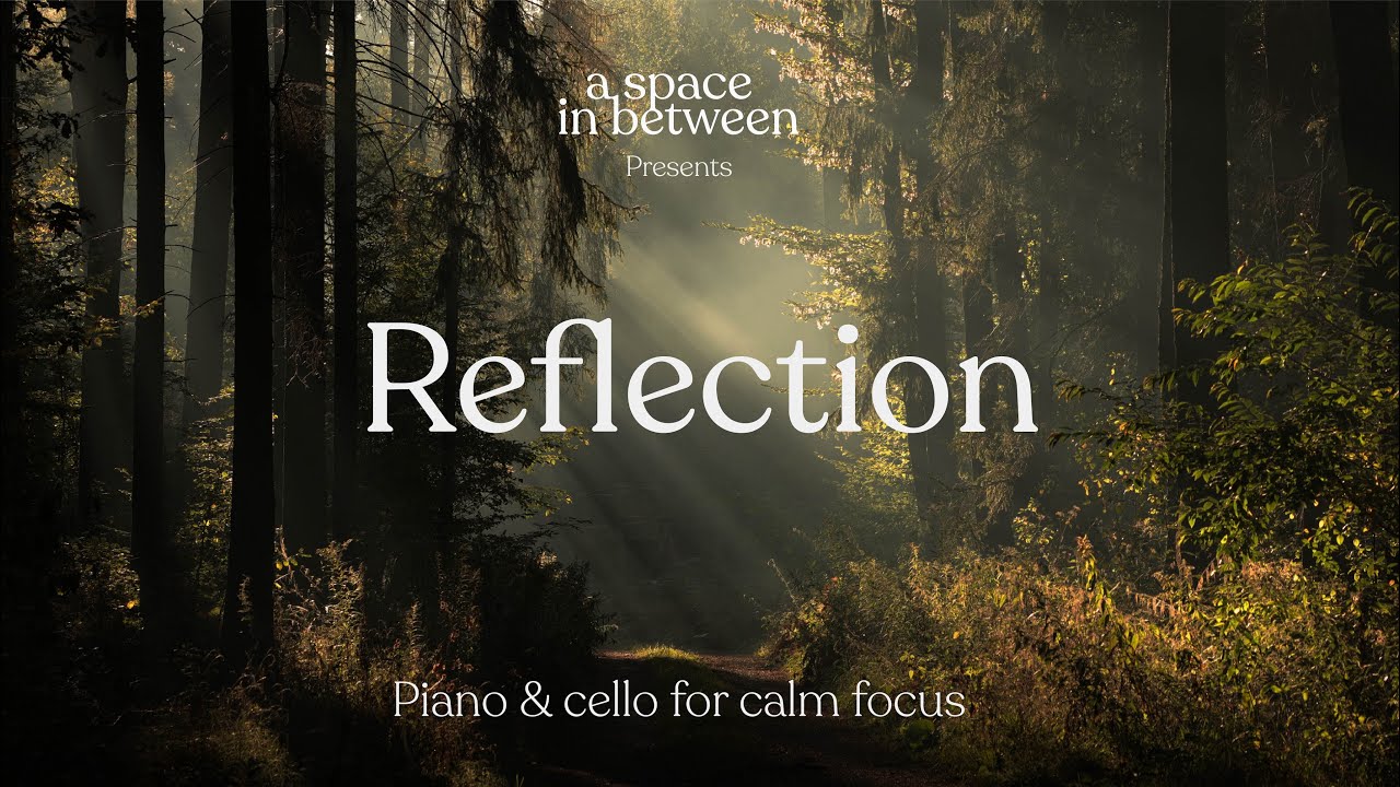 Reflection | music for calm focus  #focusmusic #contemporaryclassical #relaxingmusic #piano #peace