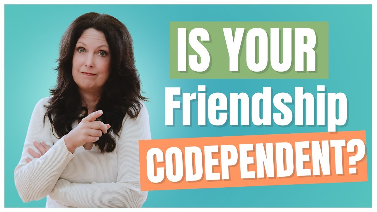 Relationship Advice for Women in Codependent&nbsp;Friendships