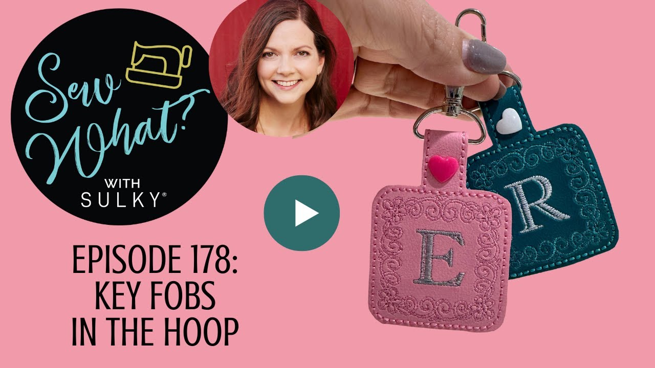Sew What? Episode 178: Key Fobs in the Hoop
