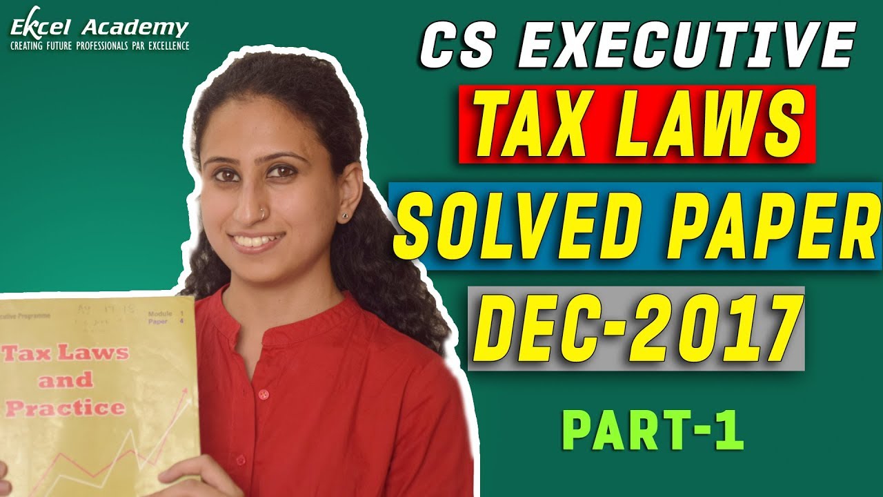 Tax laws Solved paper Dec-2017 : CS executive |Part-1|
