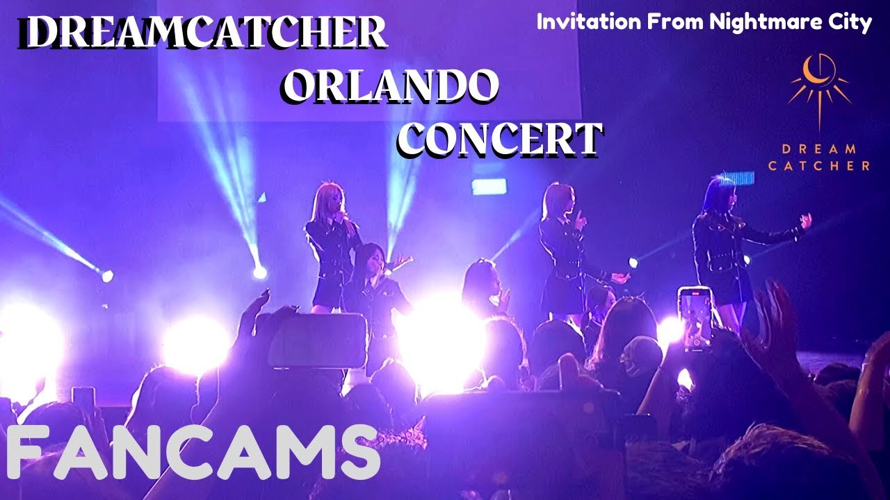 DREAMCATCHER Orlando Concert FANCAMS! w/TIME STAMPS