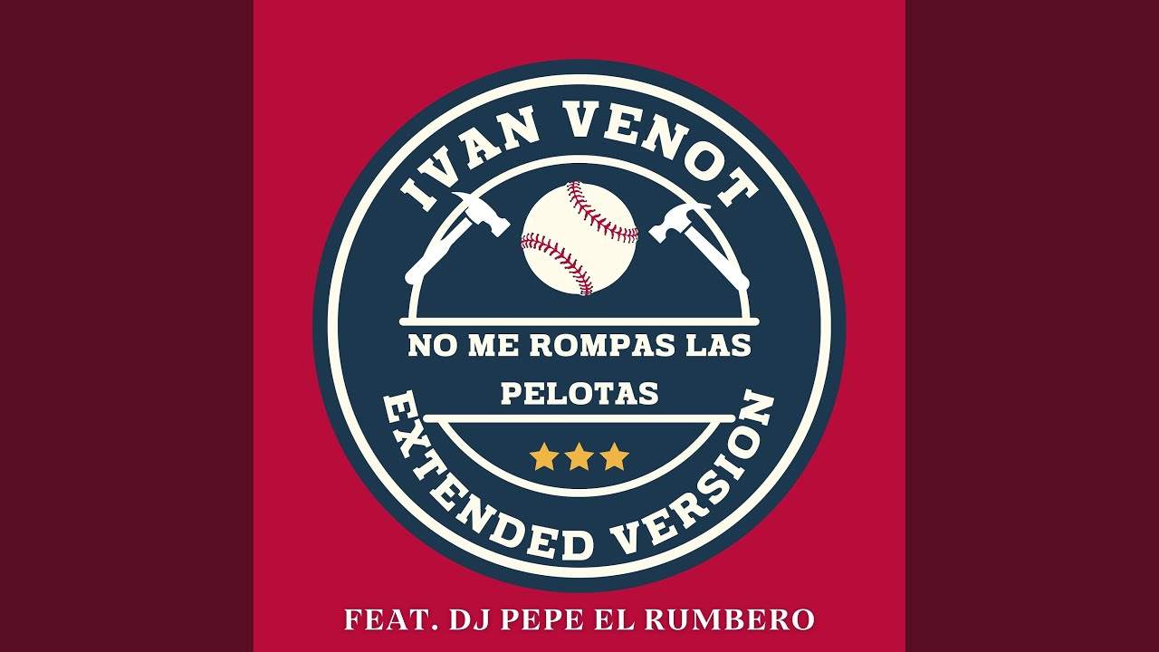No Me Rompas Las Pelotas (feat. Dj Pepe El Rumbero) (Extended Version)