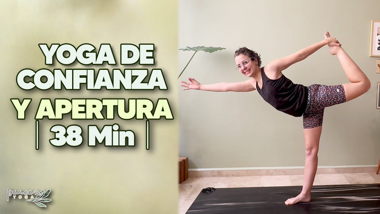 38 Min︱Yoga para Abrir el Corazón y Fortalecer tu Confianza︱Apertura de pecho︱Peace N Yoga