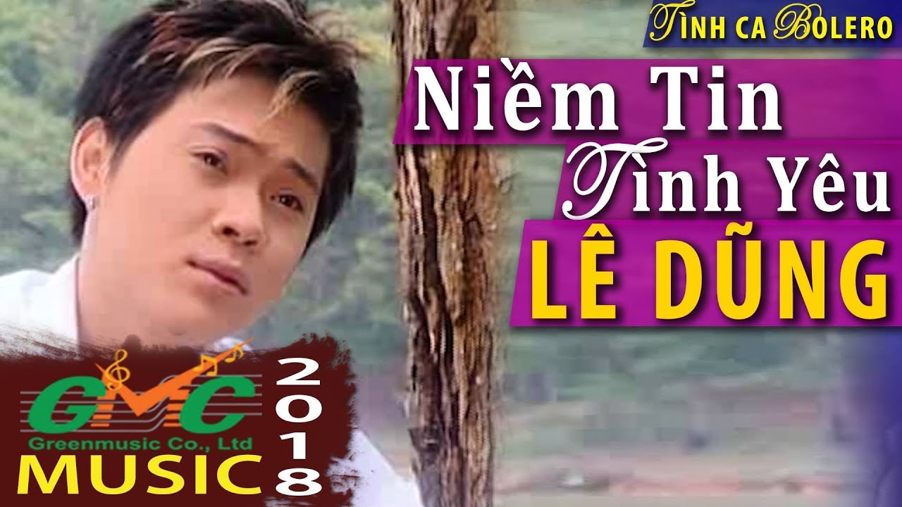 Lê Dũng GMC -Niềm Tin Tình yêu | Huyền Thoại Âm Nhạc Vang Danh Một Đời