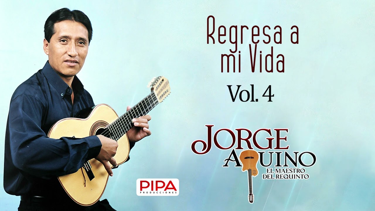 Jorge Aquino / Maestro del Requinto / Vol. 4 [ PIPA PRODUCCIONES ]