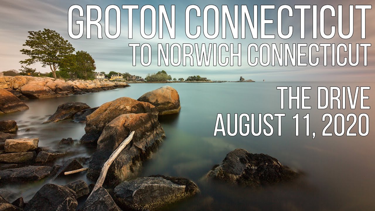 Groton Connecticut to Norwich Connecticut - The Drive - August 11, 2020
