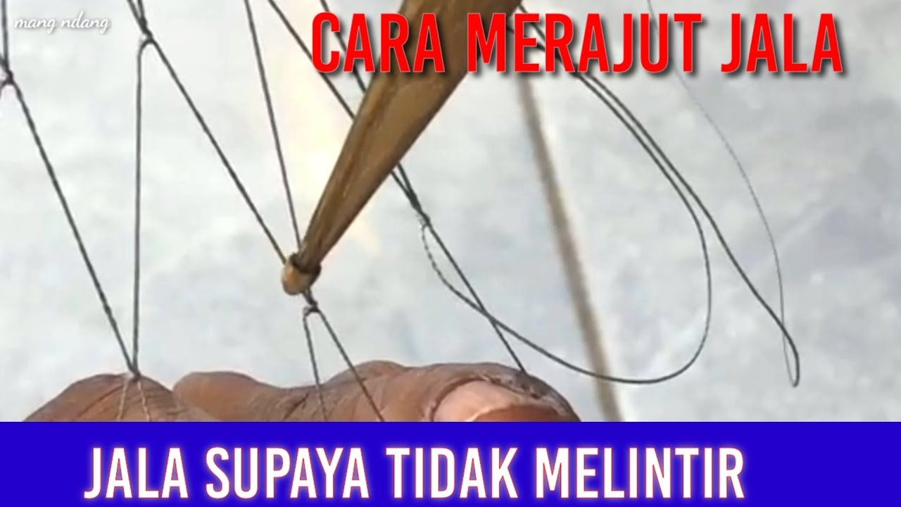 CARA MERAJUT JAlA SUPAYA TIDAK MELINTIR MEMBUAT JALA.