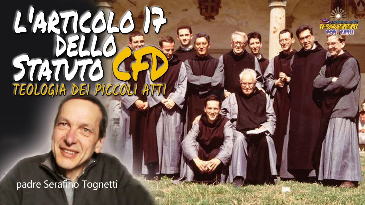 Padre Serafino Tognetti - L'articolo 17 dello Statuto CFD (Teologia dei piccoli atti)