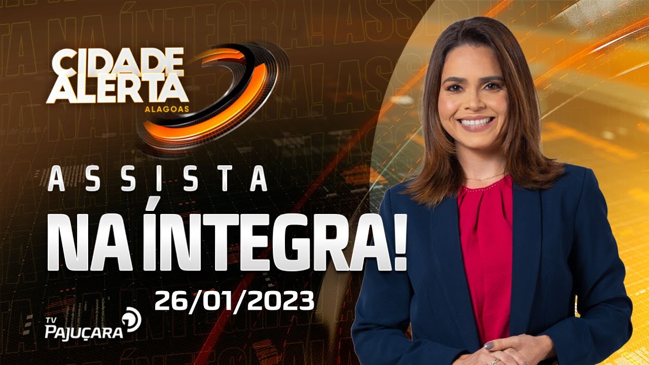 CIDADE ALERTA AL 26/01/2023 na &iacute;ntegra | TV Paju&ccedil;ara #CidadeAlertaAL