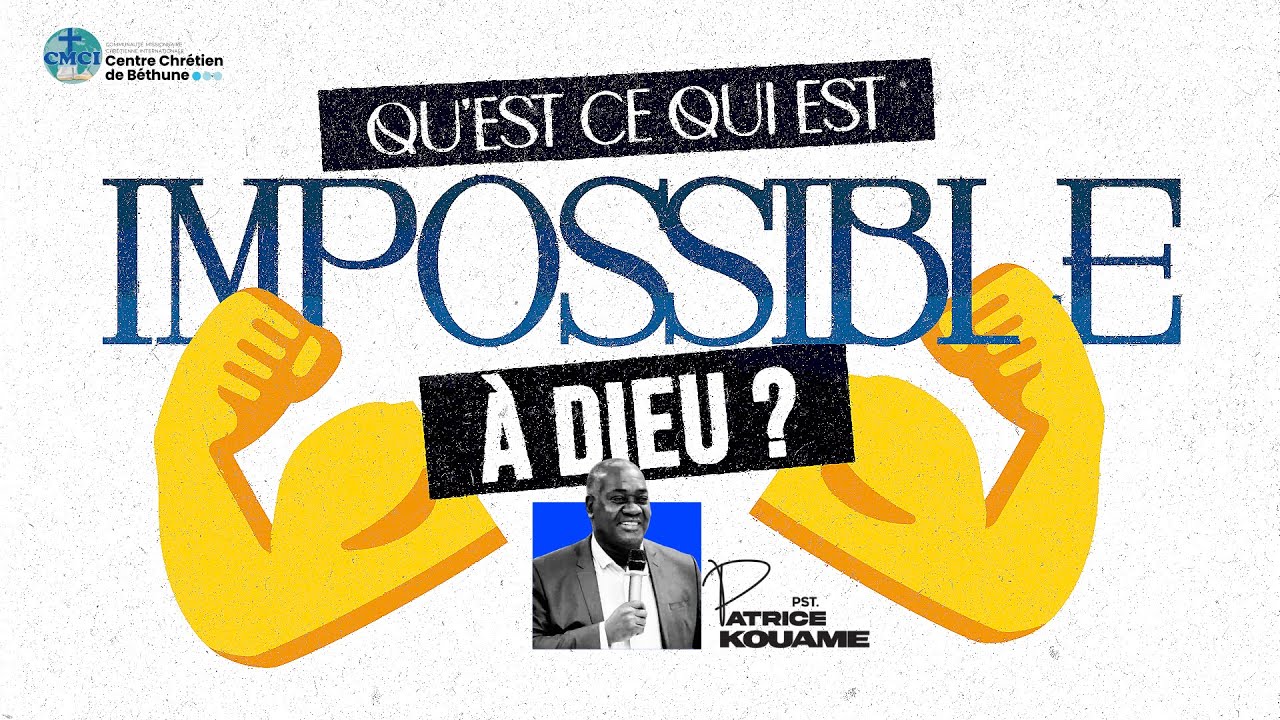Qu'est ce qui est Impossible à Dieu ? || Centre Chrétien CMCI Béthune