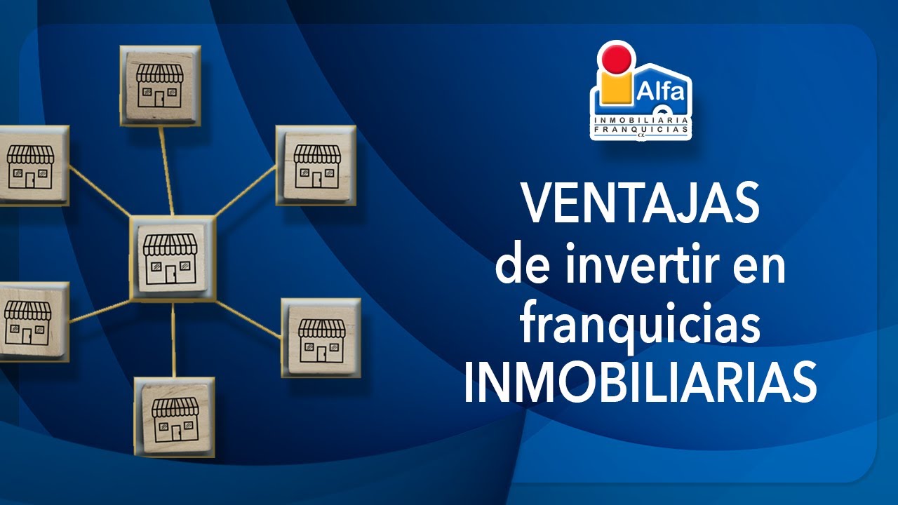 VENTAJAS de invertir en franquicias INMOBILIARIAS