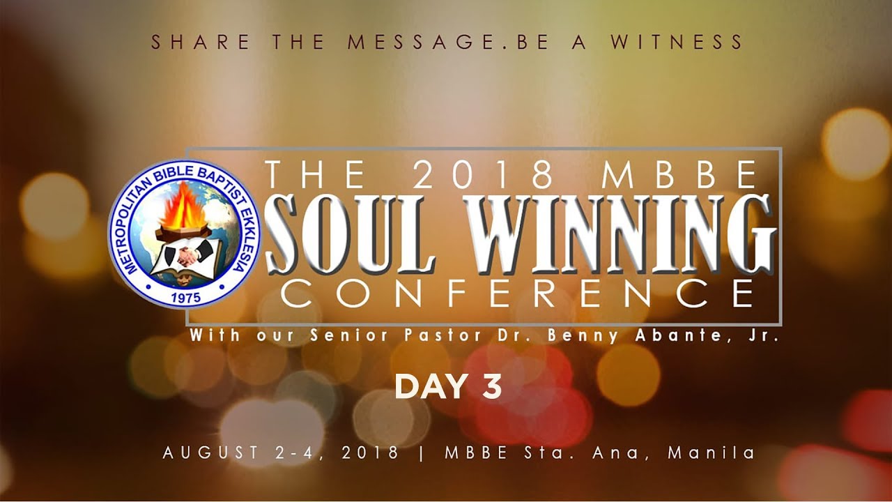 2018 MBBE Soul Winning Conference (Day 3) - Dr. Benny M. Abante, Jr.