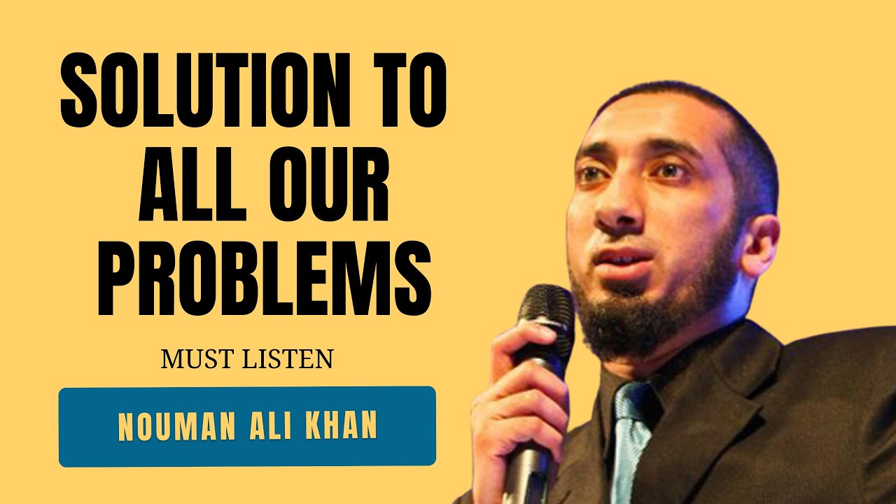 Dr. Nouman Ali Khan's Talk about the SOLUTION TO ALL OUR PROBLEMS