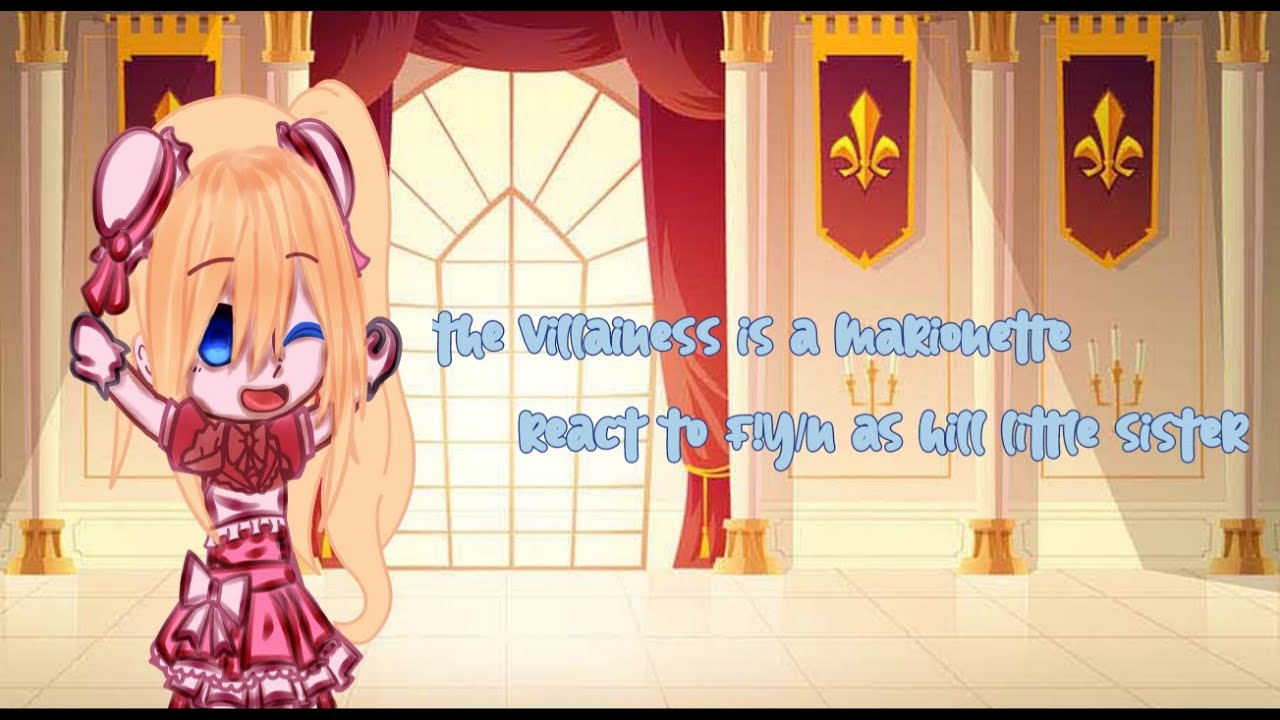 the villainess is a marionette react to F!y/n as hill little sister |I F!y/n as athanasia I|