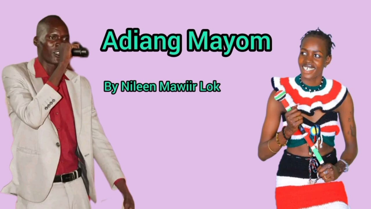 Adiang Mayom by Nileen Mawiir Lok... New song