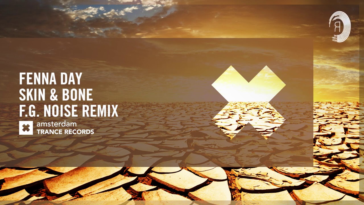 Fenna Day - Skin & Bone (F.G. Noise Remix) (Amsterdam Trance) Extended