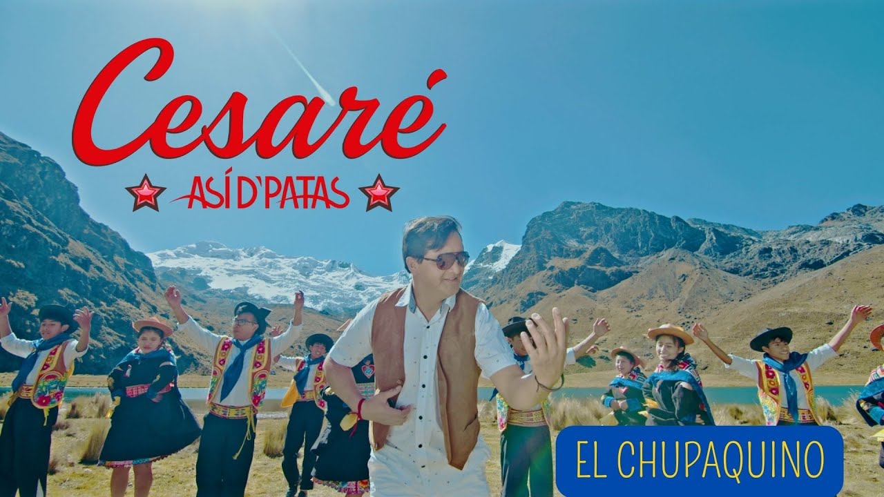 CESARÉ ASÍ D' PATAS - EL CHUPAQUINO (Video Oficial)