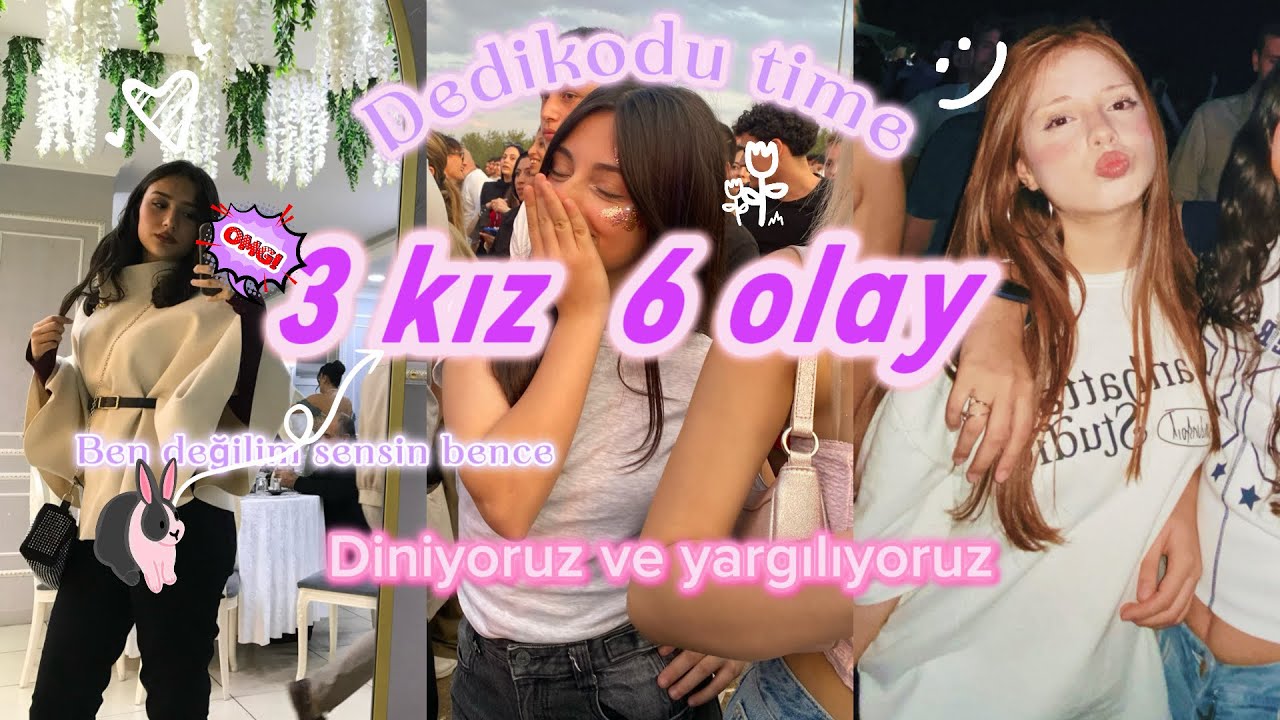 3 kız 6 olay