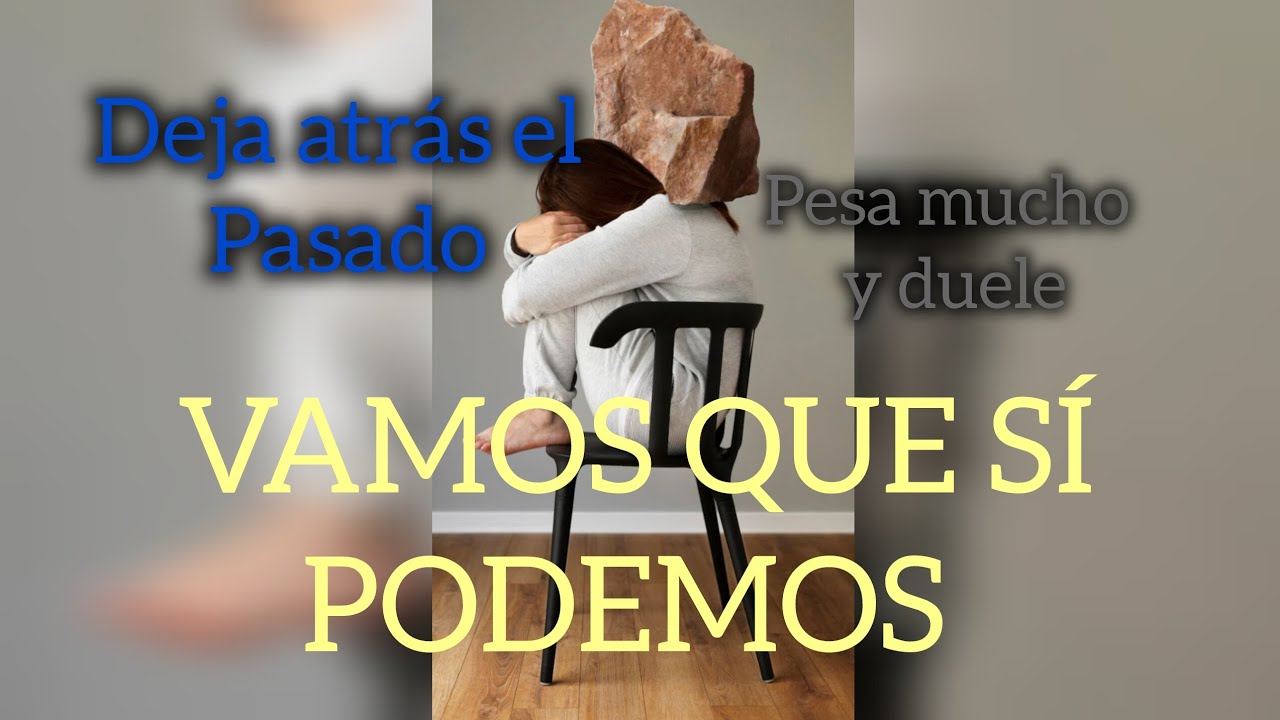 Dejá atrás el pasado, vive disfrutando tu aquí y ahora. Si podemos.