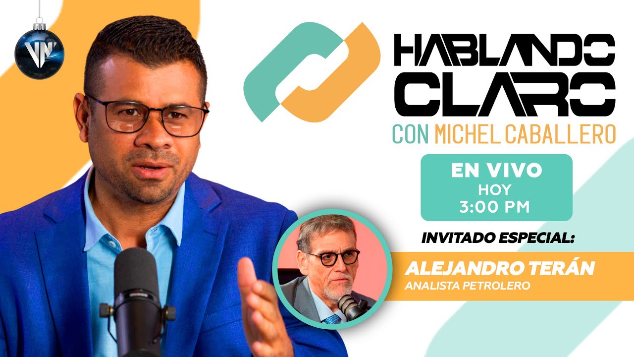 EN VIVO: Hablando Claro con el Analista Petrolero Alejandro Ter&aacute;n