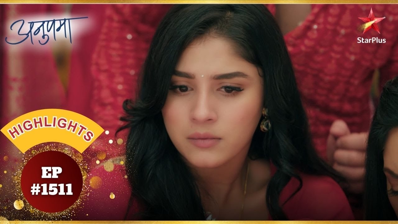 Rahi को लगी भयानक चोट! | Ep.1511 | Highlights | Anupama | Mon-Sun | 10PM