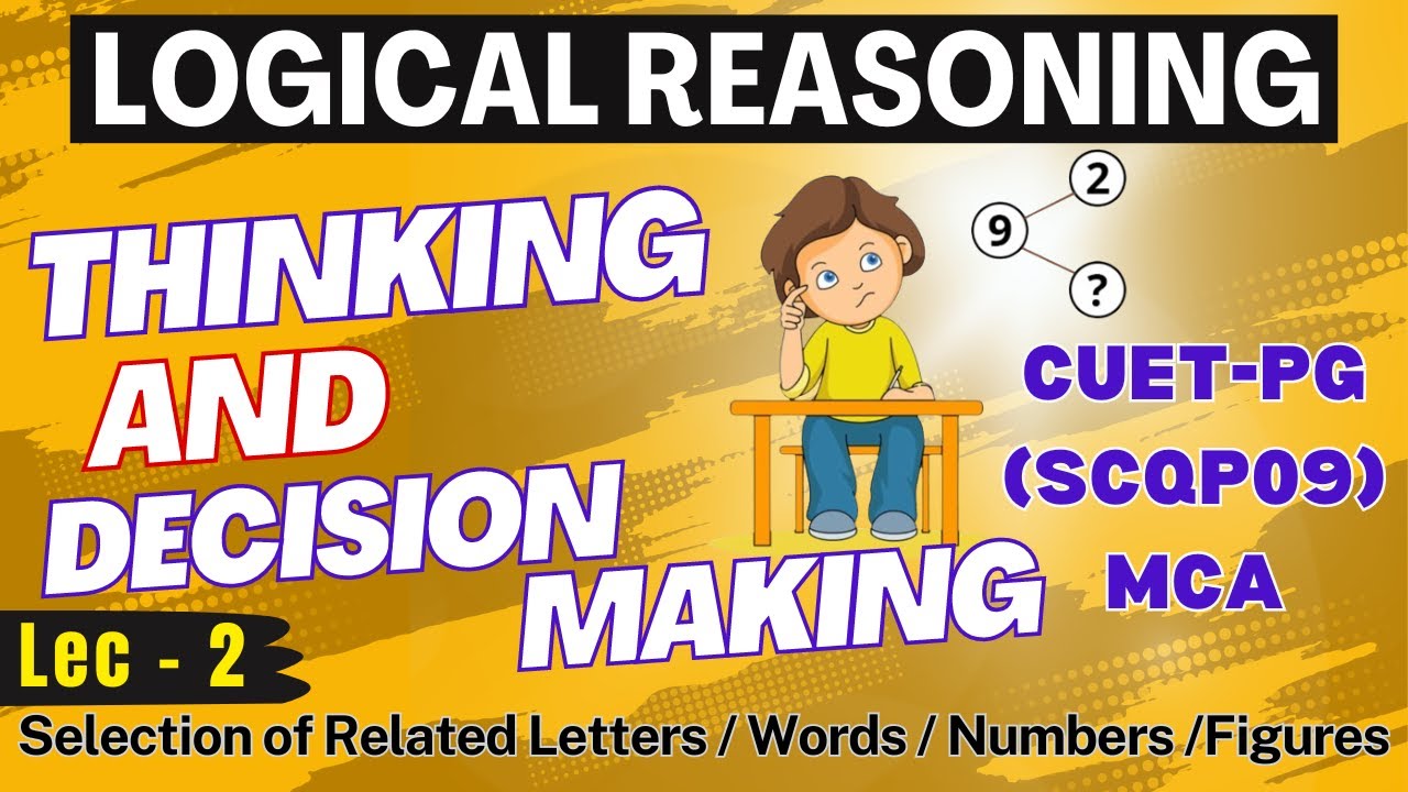 Logical Reasoning Lec-2| Thinking and decision making | CUET-PG SCQP09 MCA Entrance exam