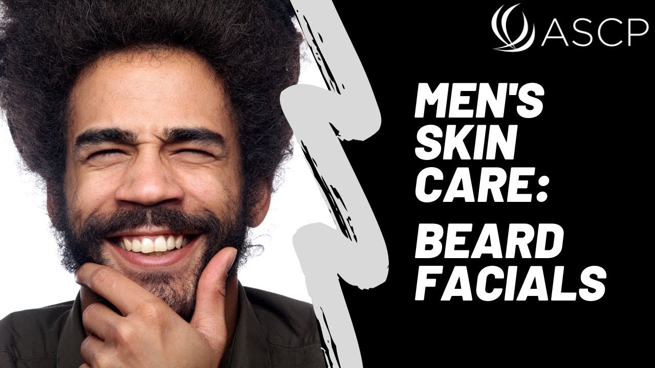 The Beard Facial | Men's Skin Care for Estheticians