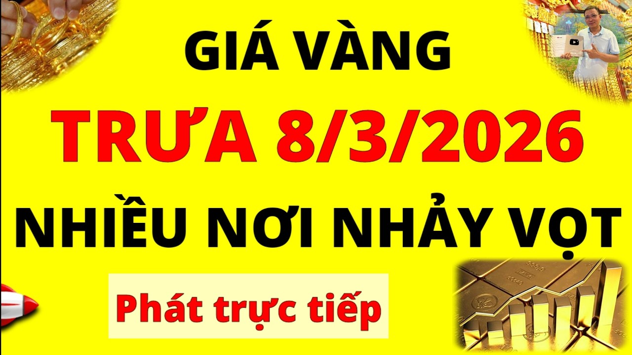 Trực tiếp giá vàng Sáng hôm nay ngày 8/3/2026 - Nhiều tiệm tăng nhanh giá vàng 9999