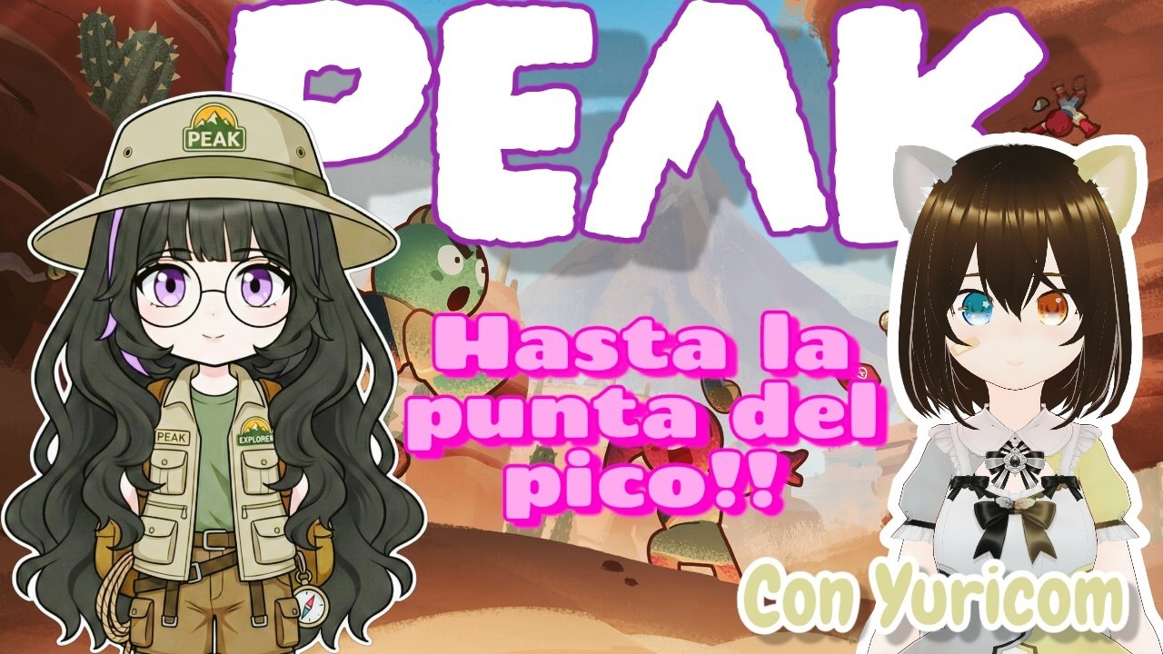 【PEAK】 Peaksito de chill con @YuricomVT  [!comandos]