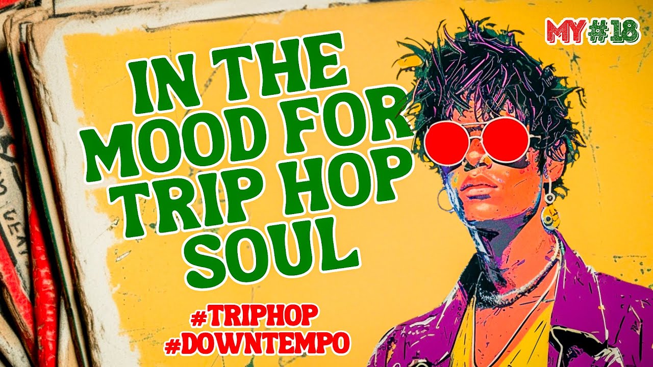 IN THE MOOD FOR TRIP HOP SOUL &bull; Downtempo / Trip Hop Jazz / Soul Music &bull; [MOOD YOURSELF]  #triphop
