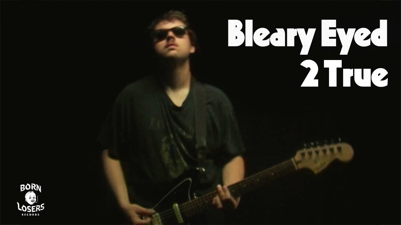 Bleary Eyed - 2 True (Official Video)