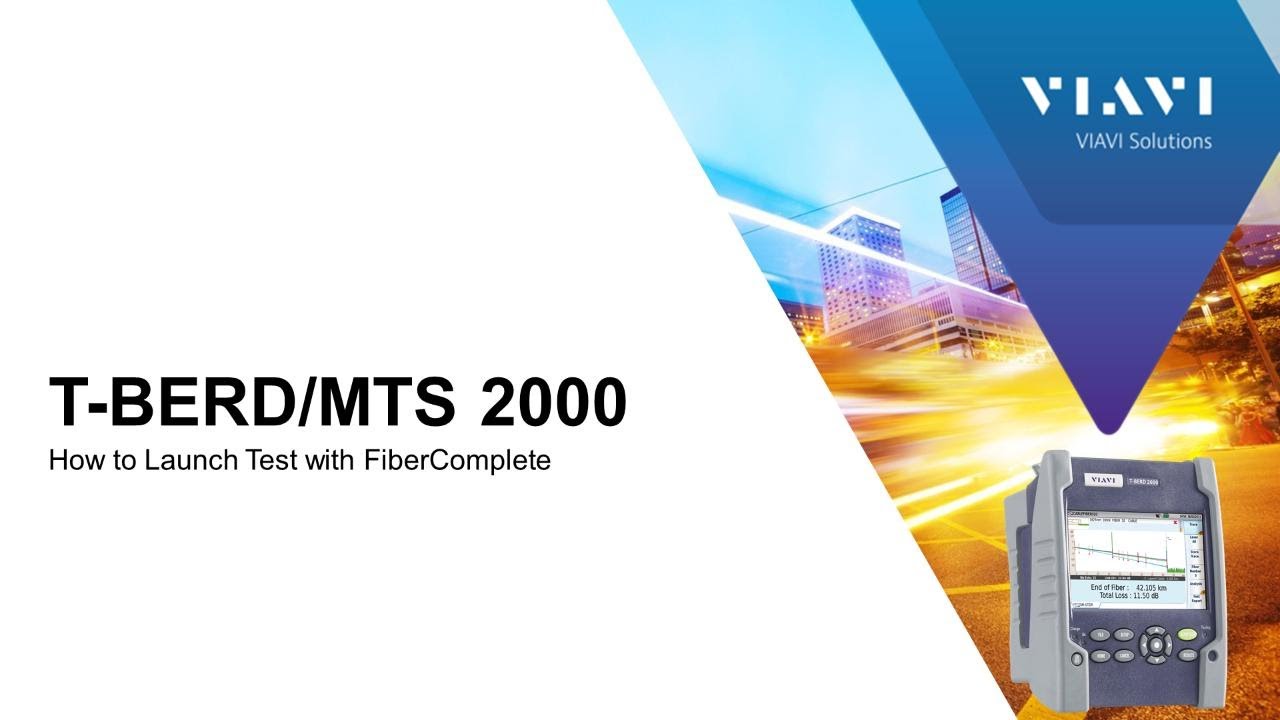 VIAVI T-BERD/MTS 2000: How to Launch Test with FiberComplete