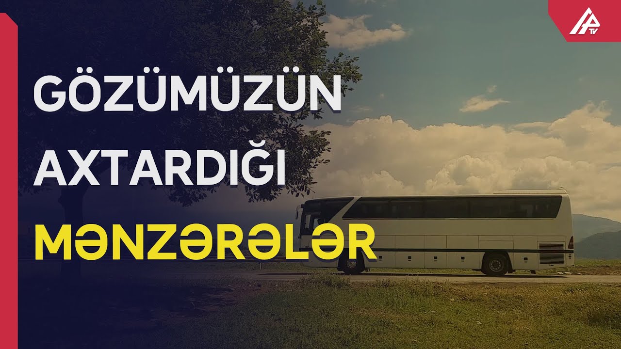 Qəbələ - Xırxatala | KƏNDİMİZƏ GEDƏN YOL - APA TV