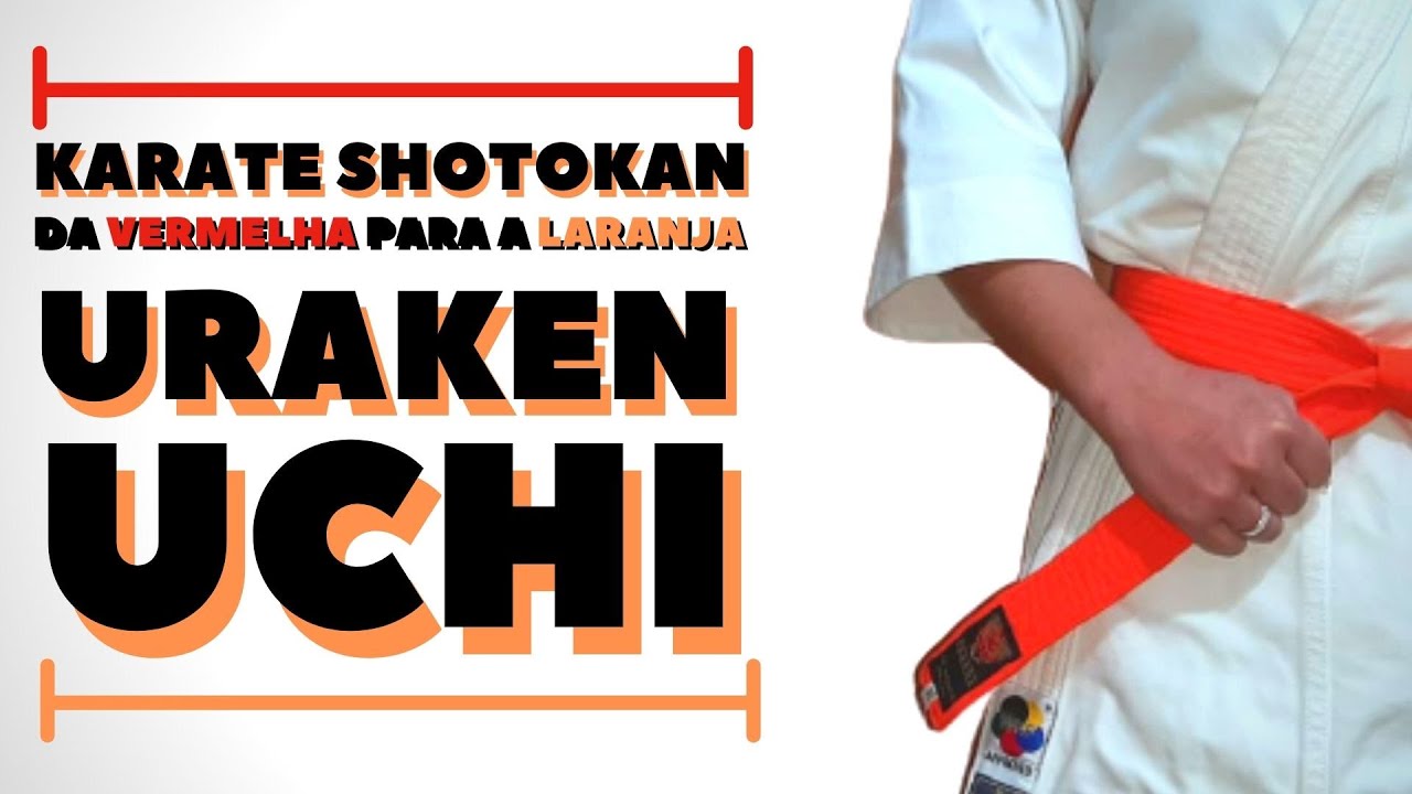 Da Vermelha para a Laranja - URAKEN UCHI - Karate Shotokan