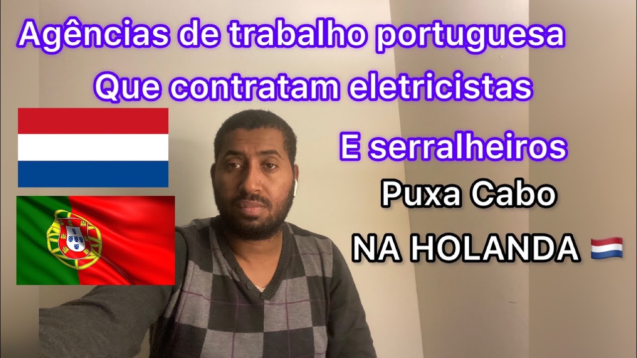AGÊNCIAS PORTUGUESAS NA HOLANDA QUE CONTRATAM ELETRICISTA E SERRALHEIROS ,PUXA CABOS etc