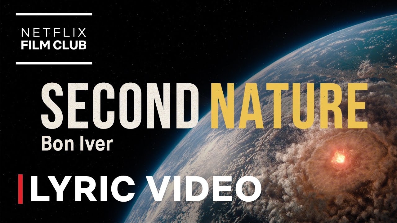 Bon Iver - Second Nature (From 'Don&rsquo;t Look Up') Lyric Video | Netflix