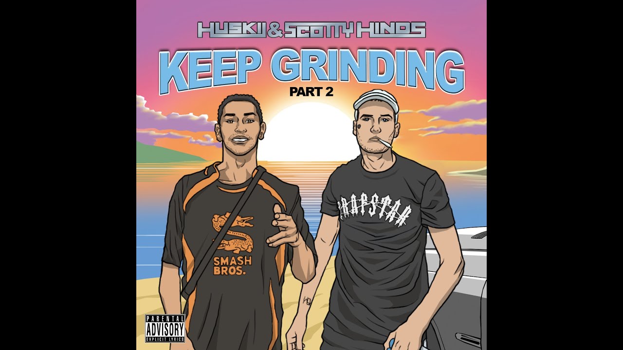 Huskii X Scotty Hinds - Keep Grinding PT2