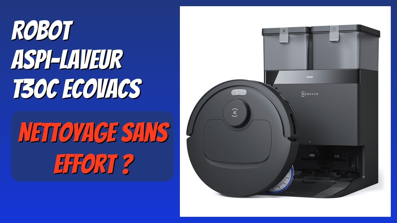 AVIS (2026): Robot Aspi-Laveur T30C ECOVACS. D&Eacute;TAILS ESSENTIELS