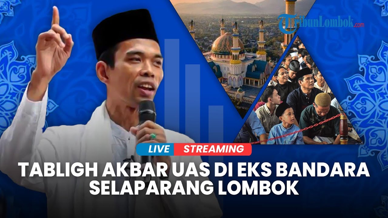 🔴LIVE EXCLUSIVE | Puncak Tabligh Akbar Ustaz Abdul Somad (UAS) di Eks Bandara Selaparang Lombok